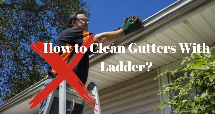 How to Clean Gutters With Ladder?