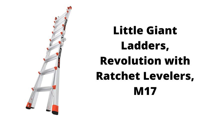 1. Little Giant Ladders, Revolution with Ratchet Levelers, M17